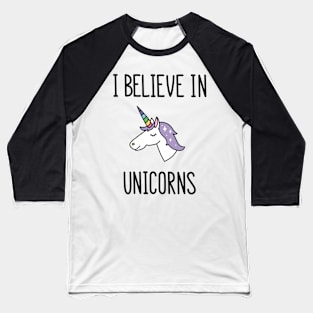 I believe in unicorns Baseball T-Shirt